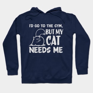 Cat Owner Funny Fact: Cat Needs Me Hoodie